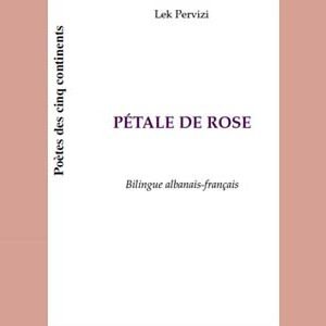 Bilingue français-albanais : Lek Pervizi : PÉTALE DE ROSE (HAR)