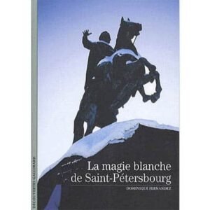 Fernandez (académicien) : La magie blanche de Saint-Pétersbourg