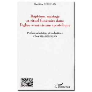 Baptême, mariage rituel funéraire dans l’Eglise arménienne…
