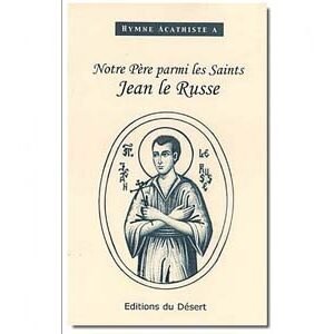 Jean le Russe : Hymne acathiste à notre Père parmi les Saints